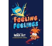 Pixar feeling feelings - a guided emotions journal: Inside Out: A Guided Emotions Journal (Disney/Pixar)