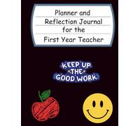 Planner and Reflection Journal for the First Year Teacher