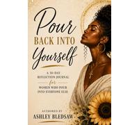 Pour Back Into Yourself: A 30-Day Reflection Journal for Women Who Pour Into Everyone Else
