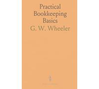 Practical Bookkeeping Basics: A clear, step-by-step introduction to double-entry, journals, ledgers, and account classification