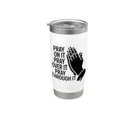 Pray On It Pray Over It Pray Through It Vaso térmico de acero inoxidable de doble pared
