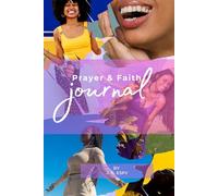 Prayer and Faith Journal: A Daily Devotional and Reflection Notebook to Strengthen Your Faith, Develop Consistent Habits, and Grow Through Intentional Living