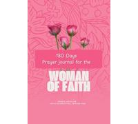 Prayer Journal for the Woman of Faith: A Sacred Space of 180 Days to Pray, Believe, and Record God's Miracles in Your Life