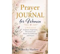 Prayer Journal for Women: 52 Week Journal Scripture, Inspiration, Devotional and Room For Reflection and Prayers