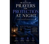 Prayers for Protection at Night: A 90-Day Scripture and Prayer Journal to Overcome Fear, Trust God Completely, Sleep in Peace, and Rest Securely in His Presence