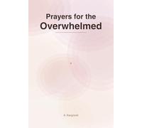 Prayers for the Overwhelmed: A Guided Faith Journal for Women to Process Emotions, Release Control, and Pray Through Hard Days