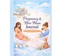 Pregnancy & New Mum Journal: A Guided Memory Book to Record Emotions, Appointments, Baby Changes, and the First Stages of Motherhood