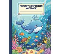 Primary Draw and Write Journal: Ocean Animals: Under the Sea Story Paper Notebook for Kids Grades 1-3 | Dotted Midline Handwriting Practice Paper with Picture Space (8.5 x 11 Inches)