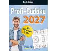 Profi Sudoku 2027: Tages-Abreisskalender. Jeden Tag ein neues herausforderndes Sudoku. I Aufstellbar I 12 x 16 cm