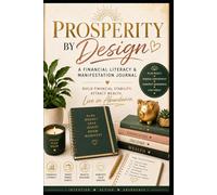 Prosperity by Design: A Financial Literacy & Manifestation Journal