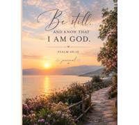 Psalm 46:10 Be still, AND KNOW THAT I AM GOD Journal