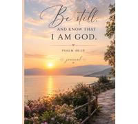 Psalm 46:10 Be still, AND KNOW THAT I AM GOD Journal