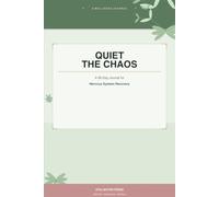 Quiet the Chaos: A 90-Day Journal for Nervous System Recovery, Stress Relief and Burnout Healing
