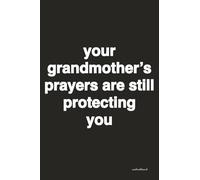 Quote notebook - your grandmother’s prayers are still protecting you: 4x6” blank journal - grid paper 1/5” square - 240 pgs