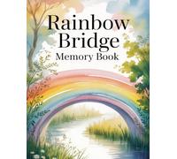 Rainbow Bridge Memory Book: My Pet Remembrance Journal to Honor the Life and Love of a Beloved Companion. Memorial Book with Guided Prompts, Photo Pages, and Healing Reflections