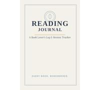 Reading Journal: A Book Lover's Log & Review Tracker - 100 Pages to Record, Rate and Remember Every Book You Read
