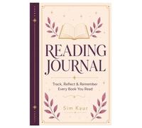 Reading Journal: Track, Reflect & Remember Every Book You Read