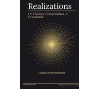 Realizations: On Choices, Compromises, & Crossroads: A Guided Journal for the Examined Life