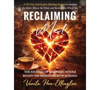 Reclaiming Me!: A 30-DAY Interactive Healing Journal to Restore the Heart, Renew the Mind, and Reclaim the Whole You