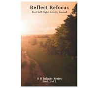 Reflect Refocus Best Self Night Activity Journal | Book 2 of the R R Infinity Series: Easy, Quick 3-Step Best Self Affirmation for Personal Growth | ... | College Ruled | 6 x 9 in. | BONUS BELOW