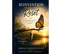 REINVENTION AFTER THE RESET: A Guided Journal for Rebuilding Your Life, Confidence, and Purpose