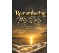 Remembering My Baby - A Journal for Love, Loss and Remembrance: Guided Prompts for Reflection and Healing - With Memory Pages, Letter Writing, and ... Meaningful Sympathy Gift for Someone Grieving