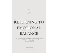 Returning to Emotional Balance: A Guided Journal for Centering Your Inner World
