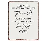 RNUMLIGH Vintage Funny Sign Everyone Wants To Change The World But Nobody To The Toilet Paper Aluminum Metal for Bathroom Wall Hanging 8 X 12 in