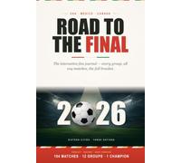 Road to the Final: Soccer 2026 Fan Journal: Every Group, All 104 Matches & the Full Bracket - USA Mexico Canada