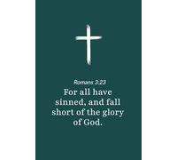 Romans 3:23 - All Have Sinned and Fall Short of the Glory of God - Bible Verse Notebook: 120 Lined Blank Pages at 6 x 9 Inches