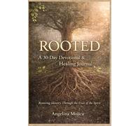 ROOTED: A 30-Day Devotional & Healing Journal Restoring Identity Through the Fruit of the Spirit