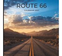 Route 66 Calendar 2027: A Year of Historic Highways, Roadside Landmarks, and American Adventure