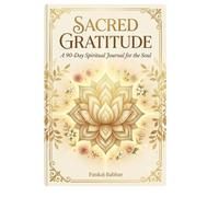 Sacred Gratitude: A 90-Day Spiritual Journal for the Soul