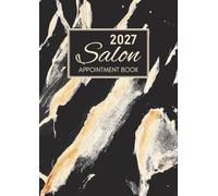 Salon Appointment Book 2027: Client Daily Planner & Weekly Scheduler Diary for Hair Stylist, Beauty Therapist, Nail Tech & Mobile Hairdresser with ... Booking Time Slots, 9:00 AM-5:45 PM, 52 Weeks