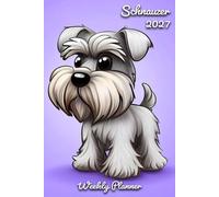 Schnauzer Diary 2027: | A5 Week to View Planner | Weekly Organiser & Appointment Book | Gift for Dog Lovers