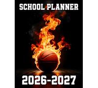 School Planner 2026-2027: Basketball Academic Agenda With Dated Weekly and Monthly Spreads, Homework Organizer, Assignment Tracker, Class Schedule, ... Gift for Boys and Teens in Back to School