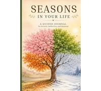 Seasons in your life: Seasons in your Life is a guided journal that explores the changing seasons of the human life journey.