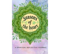 Seasons of the Heart: A Spiritual Reflective Journal