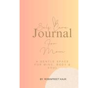 Self care journal for Mom: A Gentle space for Mind, Body & Soul