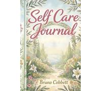 Self Care Journal for Women: A 5-Minute Daily Gratitude and Positivity Notebook with Guided Prompts, Affirmations, and Reflection for a Happier Mindset