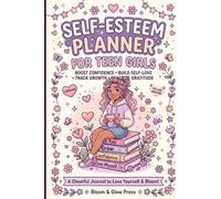 Self-Esteem Journal for Teen Girls: 120 Pages of Weekly Reflection, Gratitude, Confidence Building, Positive Mindset & Goal Setting for Teen Girls