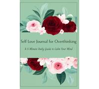 Self-Love Journal for Overthinking: A 5-Minute Daily Guide to Calm Your Mind and Gain Clarity