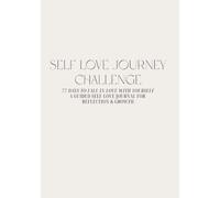 Self Love Journey Challenge: 77 Days to Fall in Love With Yourself. A Guided Self-Love Journal for Reflection & Growth