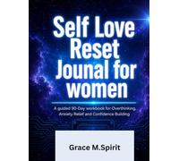 Self-Love Reset Journal for Women: A Guided 90-Day Workbook for Overthinking, Anxiety Relief, Confidence Building & Emotional Healing