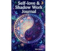 Self-Love & Shadow Work Journal: 100 Guided Prompts for Healing, Self-Discovery, Emotional Growth, and Inner Reflection (2-Part Personal Growth Journal)