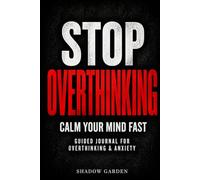 Shadow Garden: Anxiety & Overthinking Edition: A Guided Journal to Calm the Mind, Release Mental Loops, and Restore Inner Safety