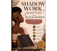 Shadow Work Journal for Black Women: 30 Days of Healing, Reclamation and Truth, Daily Prompts and Mood Tracking