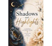 Shadows and Highlights: An Inspirational Journal Coloring Book to Calm the Mind and Sort Your Thoughts