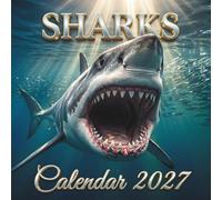 Sharks Calendar 2027: Experience the majestic beauty and apex power of the ocean's most magnificent predators