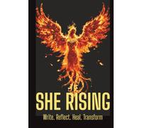SHE RISING: A Journal for Self-Discovery, Healing, Reflection, and Personal Growth